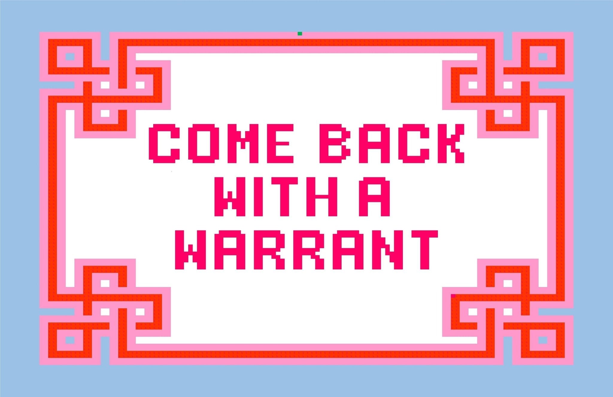 Come Back with A Warrant Canvas - Needlepoint by Laura