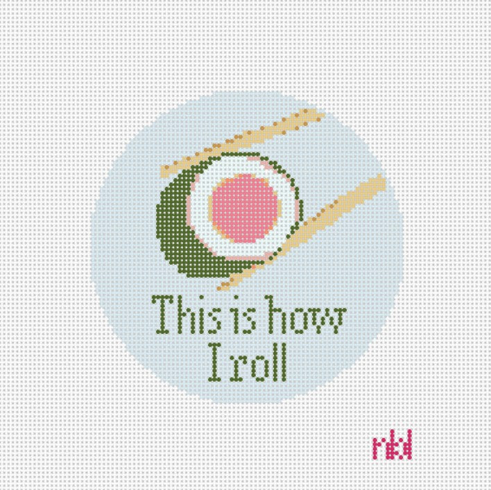 This is How I Roll 4 inch round canvas - Needlepoint by Laura
