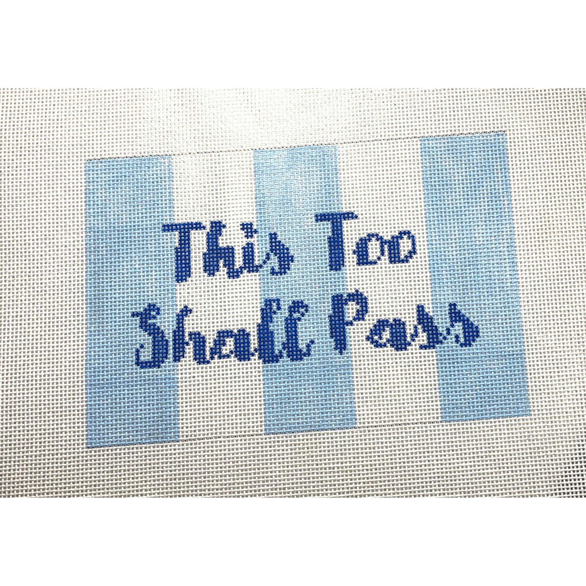 This Too Shall Pass canvas - Needlepoint by Laura