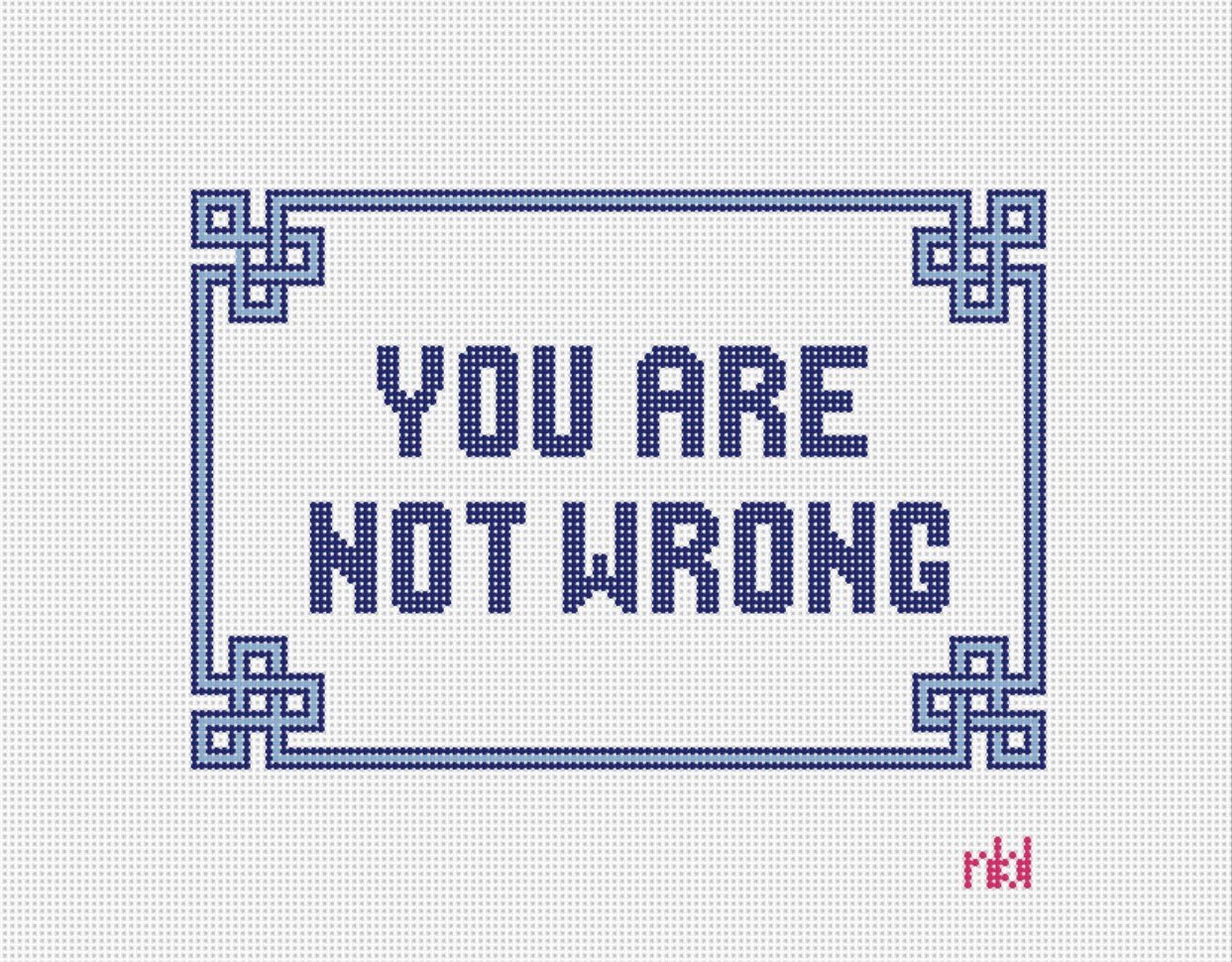 You are not wrong Needlepoint Canvas - Needlepoint by Laura